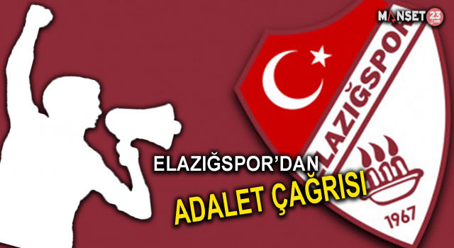 Elazığspor’dan Adalet Çağrısı