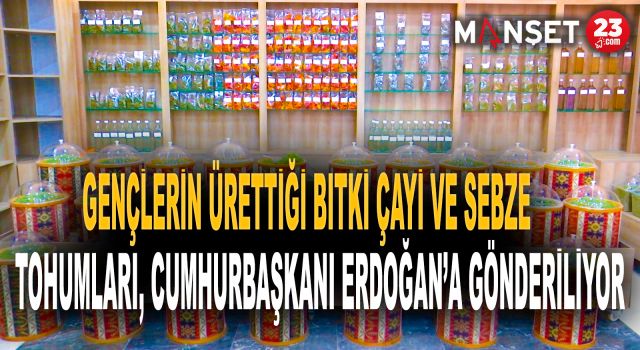 Gençlerin ürettiği bitki çayı ve sebze tohumları, Cumhurbaşkanı Erdoğan’a gönderiliyor
