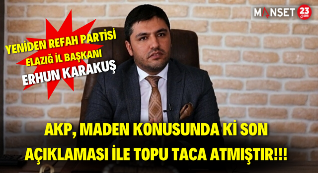 Karakuş; "AKP, Maden Konusunda Ki Son Açıklaması İle Topu Taca Atmıştır"