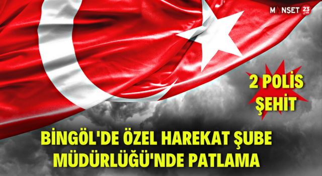 Bingöl’deki Patlamada Acı Haber Geldi: 2 Şehit