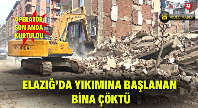 Elazığ’da Yıkımına Başlanan Bina Çöktü