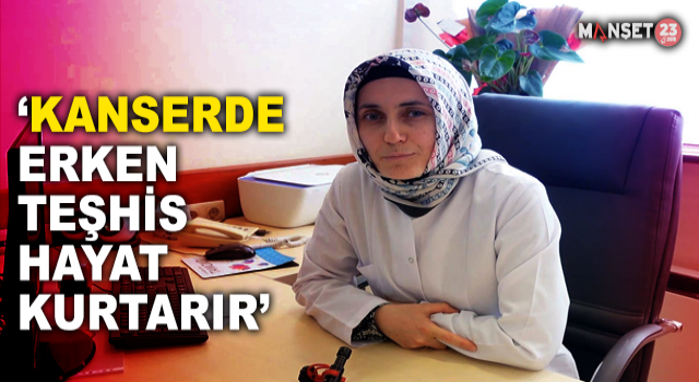 Doç. Dr. Nilgün Yıldırım, “Kanserde Erken Teşhis Hayat Kurtarır”