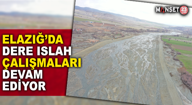 Elazığ Dere Islah Çalışmaları Sürüyor