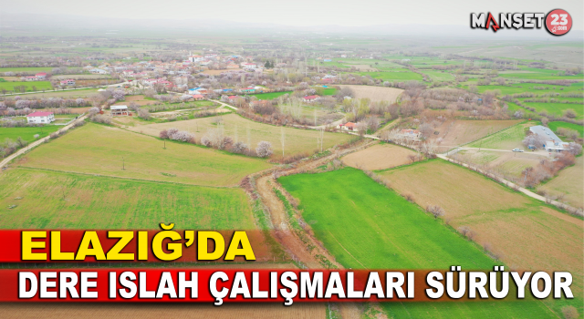 Elazığ’da Dere Islah Çalışmaları Sürüyor