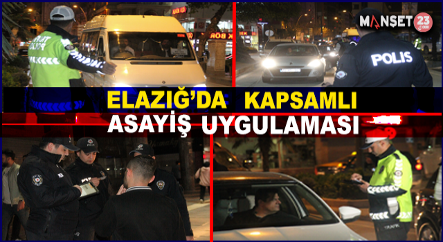 Elazığ’da Kapsamlı Asayiş Uygulaması