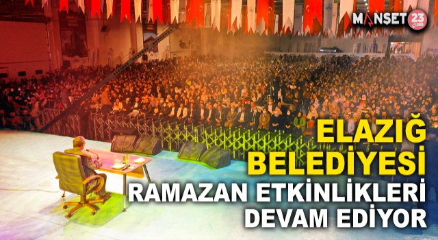 Elazığ’da Ramazan Ayı Etkinlikleri Sürüyor