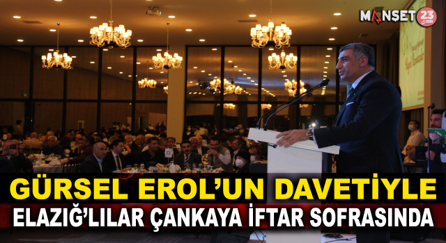 Gürsel Erol’un Daveti İle Elazığ'lılar Çankaya İftar Sofrasında
