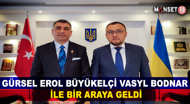 Milletvekili Erol, Büyükelçi Vasyl Bodnar İle Bir Araya Geldi
