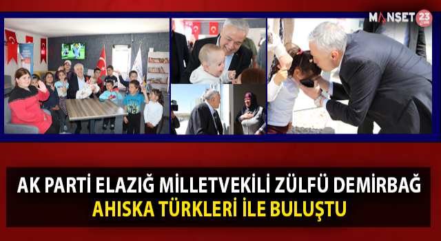 AK Parti Elazığ Milletvekili Demirbağ Ahıska Türkleriyle Bir Araya Geldi