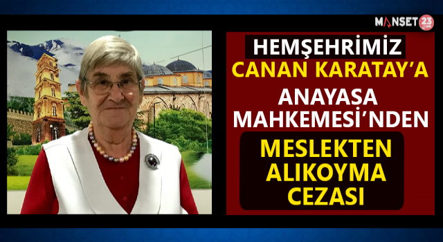 Anayasa Mahkemesi'nden Hemşehrimiz Canan Karatay'a Ceza