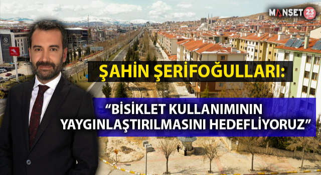 Başkan Şerifoğulları: “Bisiklet Kullanımının Yaygınlaştırılmasını Hedefliyoruz”