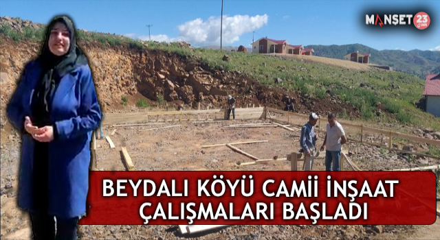 Beydalı Köyü Camisinin Yapımı İçin Çalışmalar Başladı