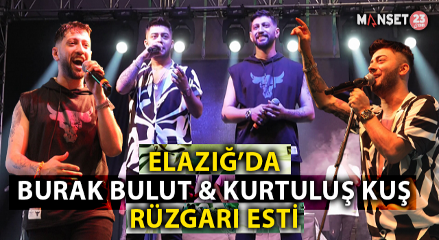 Burak Bulut ve Kurtuluş Kuş, Elazığ’da Hayranlarıyla Buluştu