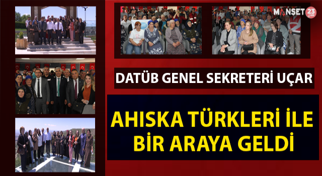 DATÜB Genel Sekreteri Uçar, Ahıska Türkleri İle Bir Araya Geldi