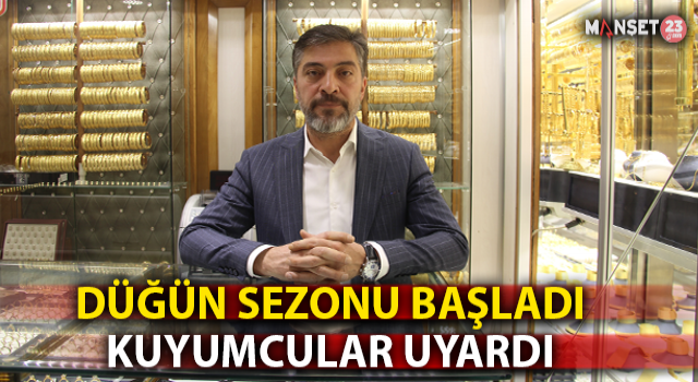 Düğün Sezonu Başladı, Elazığ’da Kuyumcular Vatandaşları Sahte Altına Karşı Uyardı