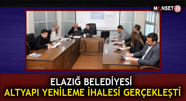 Elazığ Belediyesi Altyapı Yenileme İhalesi Gerçekleşti