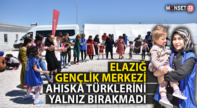 Elazığ Gençlik Merkezi, Ahıska Türklerini Yalnız Bırakmadı