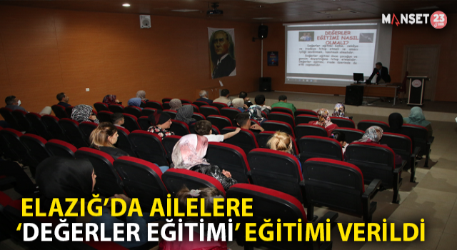 Elazığ’da Ailelere ’Değerler Eğitimi’ Eğitimi Verildi