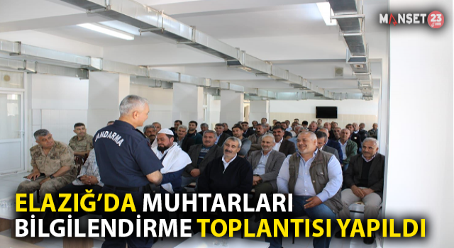 Elazığ'da Muhtarları Bilgilendirme Toplantısı
