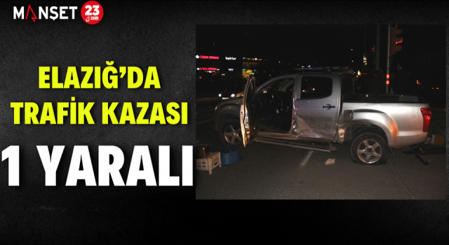 Elazığ’da Trafik Kazası: 1 Yaralı