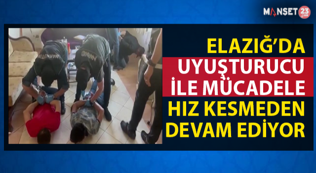 Elazığ’da Uyuşturucuyla Mücadele Aralıksız Sürüyor