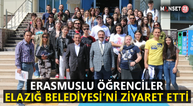 Erasmus Öğrencileri Elazığ Belediyesi’ni Ziyaret Etti