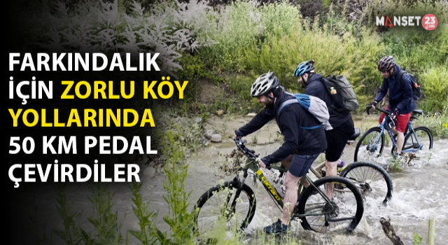 Farkındalık İçin Yağmur Altında Zorlu Köy Yollarında 50 Kilometre Pedal Çevirdiler