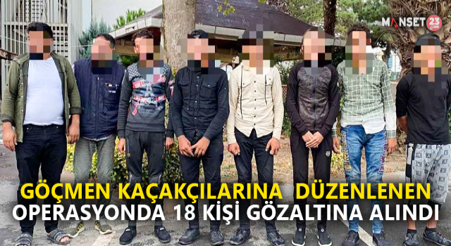 Göçmen Kaçakçılarına Düzenlenen Operasyonda 18 Kişi Gözaltına Alındı