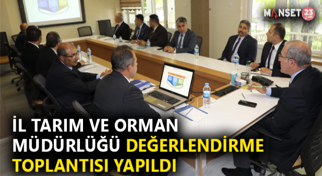İl Tarım ve Orman Müdürlüğü Değerlendirme Toplantısı Yapıldı