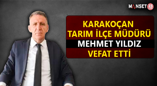 Karakoçan Tarım İlçe Müdürü Mehmet Yıldız Hayatını Kaybetti
