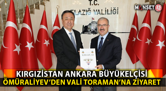 Kırgızistan’ın Ankara Büyükelçisi Ömüraliyev, Vali Toraman’ı Ziyaret Etti