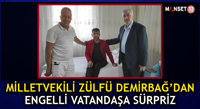 Milletvekili Demirbağ’dan Engelli Ahmet Ak’a Sürpriz