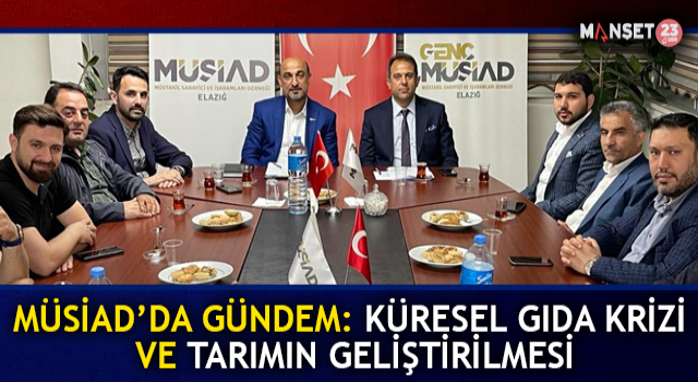 MÜSİAD'da Gündem Küresel Gıda Krizi ve Tarımın Geliştirilmesi