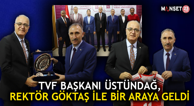 TVF Başkanı Üstündağ, Rektör Göktaş İle Bir Araya Geldi
