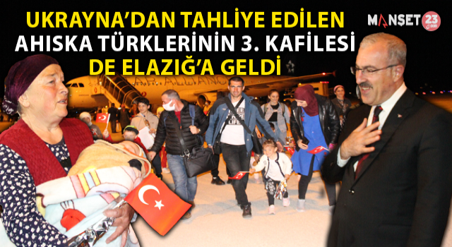 Ukrayna’dan Tahliye Edilen Ahıska Türklerinin Üçüncü Kafilesi De Elazığ’a Geldi