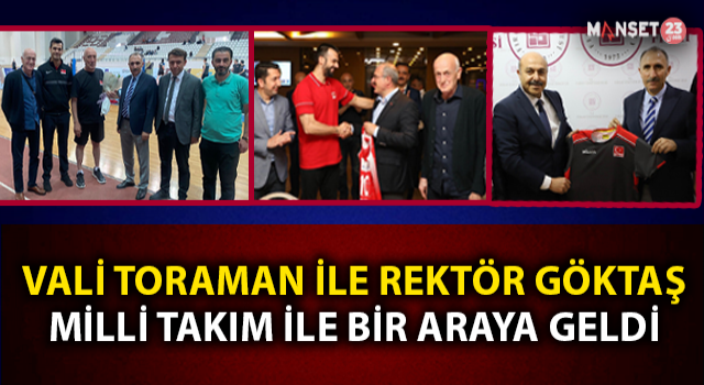 Vali Toraman Ve Rektör Göktaş Milli Takım İle Bir Araya Geldi