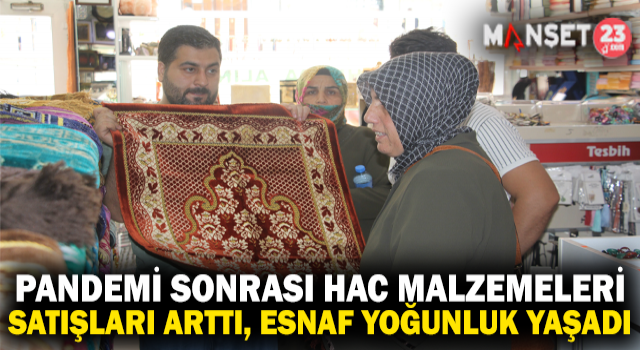 2 Yıl Aradan Sonra İşleri Açıldı, Hac Malzemesi Satan Esnafın Yoğunluğu Başladı