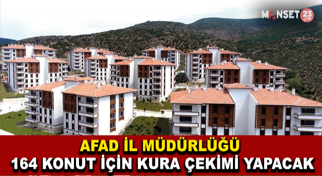 AFAD İl Müdürlüğü 164 Konut İçin Kura Çekimi Yapacak