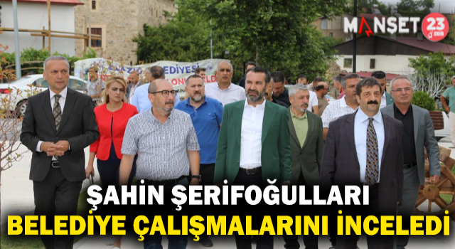 Başkan Şerifoğulları Belediye Çalışmalarını Kontrol Etti