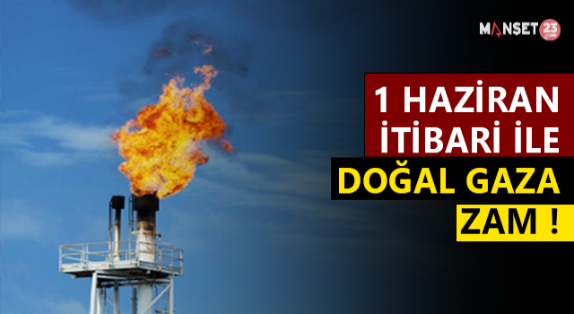 Doğal Gaza Zam: Konutta Yüzde 30, Sanayide Yüzde 40