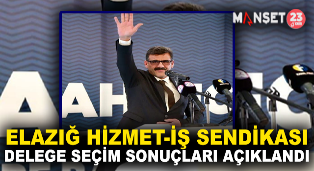 Elazığ Hizmet-İş Sendikası Delege Seçim Sonuçları Belli Oldu