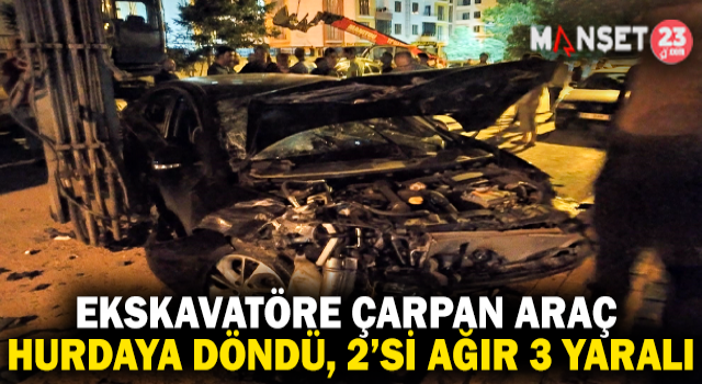 Elazığ’da Ekskavatöre Çarpan Otomobil Hurdaya Döndü: 2’Si Ağır 3 Yaralı