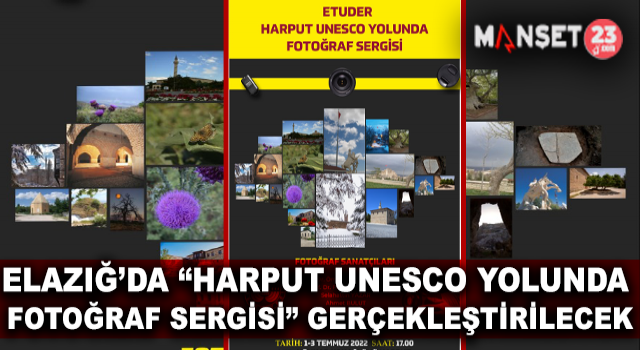 Elazığ’da “Harput Unesco Yolunda Fotoğraf Sergisi” Gerçekleştirilecek