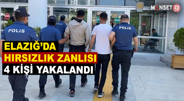Elazığ'da Hırsızlık Zanlısı 4 Kişi Yakalandı