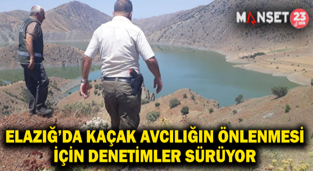 Elazığ'da Kaçak Avcılığın Önlenmesi İçin Denetimler Sürüyor