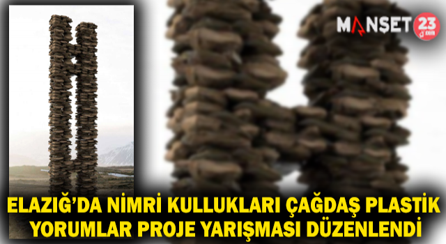 Elazığ’da Nimri Kullukları Çağdaş Plastik Yorumlar Proje Yarışması Düzenlendi