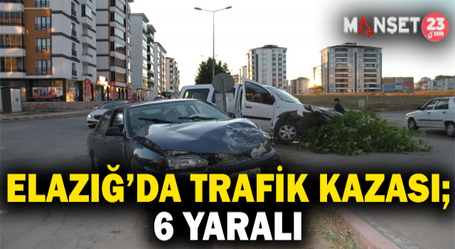 Elazığ’da Trafik Kazası: 6 Yaralı