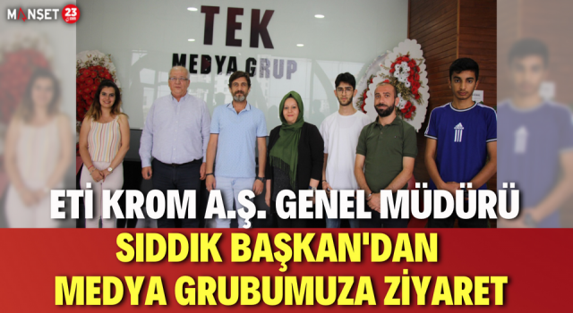 Eti Krom A.Ş. Genel Müdürü Sıddık Başkan'dan Medya Grubumuza Ziyaret