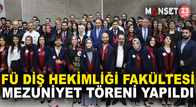 Fırat Üniversitesi Diş Hekimliği Fakültesi Mezuniyet Töreni Yapıldı