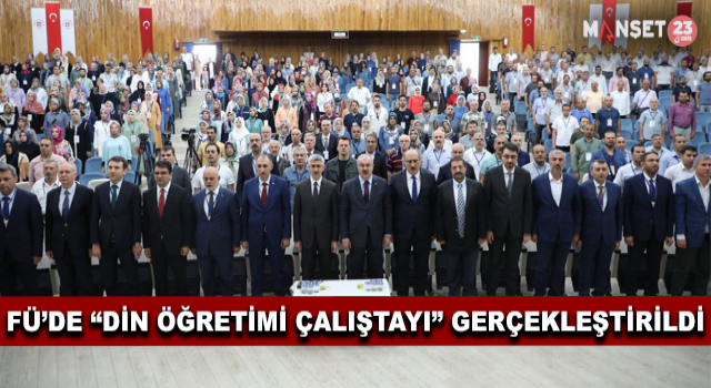 FÜ’de, “Din Öğretimi Çalıştayı” Gerçekleştirildi